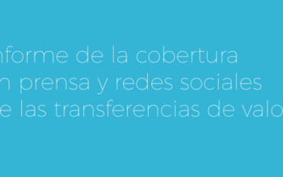 Informe de la cobertura en prensa y redes sociales de las transferencias de valor