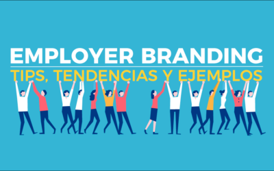 Employer branding:  Tips, Ejemplos y Tendencias